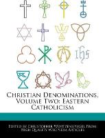 Christian Denominations, Volume Two: Eastern Catholicism