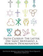 Faith Closeup: The Latter Day Saint Movement, a Mormon Denomination