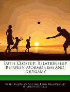 Faith Closeup: Relationship Between Mormonism and Polygamy