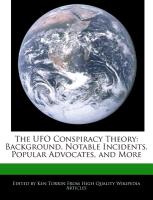 The UFO Conspiracy Theory: Background, Notable Incidents, Popular Advocates, and More