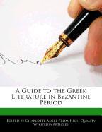 A Guide to the Greek Literature in Byzantine Period