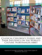 Classical Children's Stories and Their Influence on the World's Culture: Northanger Abbey