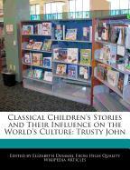 Classical Children's Stories and Their Influence on the World's Culture: Trusty John