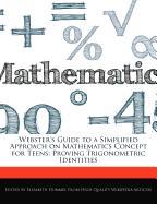 Webster's Guide to a Simplified Approach on Mathematics Concept for Teens: Proving Trigonometric Identities