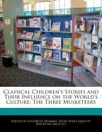 Classical Children's Stories and Their Influence on the World's Culture: The Three Musketeers