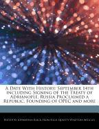 A Date with History: September 14th Including Signing of the Treaty of Adrianople, Russia Proclaimed a Republic, Founding of OPEC and More