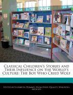 Classical Children's Stories and Their Influence on the World's Culture: The Boy Who Cried Wolf