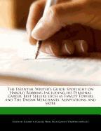 The Essential Writer's Guide: Spotlight on Harold Robbins, Including His Personal Career, Best Sellers Such as Fawlty Towers and the Dream Merchants
