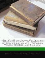 A Date with History: January 12th Including the Crowning of Gustav II, the Formation of the Royal Aeronautical Society, the Maiden Voyage o