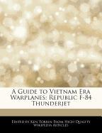 A Guide to Vietnam Era Warplanes: Republic F-84 Thunderjet