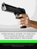 A Reference Guide to Suicide: Its Classification, Causes and Different Methods