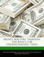 Money Matters: Taxation, the Basics for Understanding Taxes