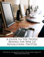 A Guide to the People Behind the Web 2.0 Revolution: Twitter