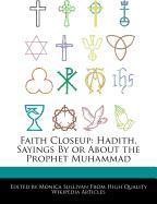 Faith Closeup: Hadith, Sayings by or about the Prophet Muhammad