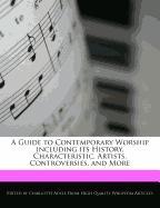 A Guide to Contemporary Worship Including Its History, Characteristic, Artists, Controversies, and More