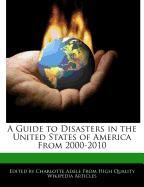 A Guide to Disasters in the United States of America from 2000-2010