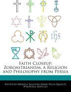 Faith Closeup: Zoroastrianism, a Religion and Philosophy from Persia
