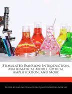 Stimulated Emission: Introduction, Mathematical Model, Optical Amplification, and More