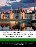 A Guide to Architecture Inspired by Spain: Spanish Colonial Revival Style