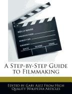 A Step-By-Step Guide to Filmmaking