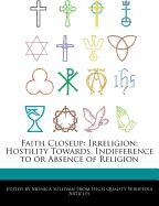 Faith Closeup: Irreligion, Hostility Towards, Indifference to or Absence of Religion