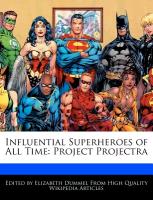Influential Superheroes of All Time: Project Projectra