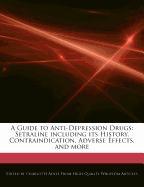 A Guide to Anti-Depression Drugs: Setraline Including Its History, Contraindication, Adverse Effects, and More