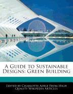 A Guide to Sustainable Designs: Green Building