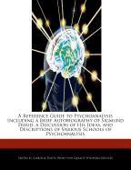 A Reference Guide to Psychoanalysis Including a Brief Autobiography of Sigmund Freud, a Discussion of His Ideas, and Descriptions of Various Schools