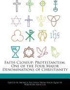 Faith Closeup: Protestantism, One of the Four Major Denominations of Christianity