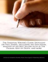 The Essential Writer's Guide: Spotlight on Paul Zindel, Including His Education, Analysis of His Best Sellers Such as the Pigman, Reef of Death, and