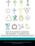Faith Closeup: Jehova's Witnesses, a Christian Nontrinitarian Denomination