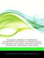 Kasabach-Merritt Syndrome: Everything You Need to Know about the Disease Including Pathophysiology, Diagnosis, Treatment and More