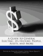 A Guide to General Electric, Its History, People, Assets, and More