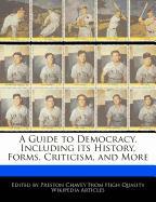 A Guide to Democracy, Including Its History, Forms, Criticism, and More