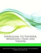 Surrealism: Its Founder, Manifesto, Films and Theatre