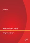 Almancilar go Turkey - Rückkehr in die 'Heimat' oder Transmigration?
