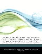 A Guide to Migraine Including Its Symptoms, Phases of Migraine Attack, Prevention, and More