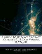A Guide to US Navy Aircraft Carriers: USS Carl Vinson (Cvn-70)