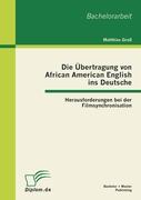 Die Übertragung von African American English ins Deutsche: Herausforderungen bei der Filmsynchronisation
