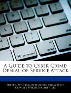 A Guide to Cyber Crime: Denial-Of-Service Attack