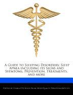 A Guide to Sleeping Disorders, Sleep Apnea Including Its Signs and Sypmtoms, Prevention, Treatments, and More