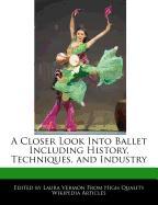 A Closer Look Into Ballet Including History, Techniques, and Industry