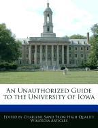 An Unauthorized Guide to the University of Iowa