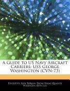 A Guide to US Navy Aircraft Carriers: USS George Washington (Cvn-73)