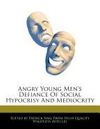 Angry Young Men's Defiance of Social Hypocrisy and Mediocrity