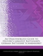 An Unauthorized Guide to History's Greatest Battleships: German Battleship Scharnhorst