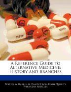 A Reference Guide to Alternative Medicine: History and Branches