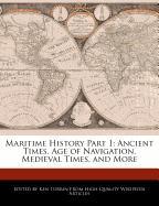 Maritime History Part 1: Ancient Times, Age of Navigation, Medieval Times, and More