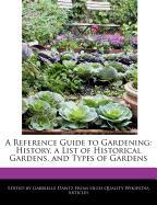 A Reference Guide to Gardening: History, a List of Historical Gardens, and Types of Gardens